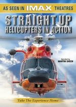 Watch Straight Up: Helicopters in Action Nowvideo