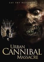 Watch Urban Cannibal Massacre Nowvideo