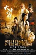 Watch Once Upon a Time In The Old Bridge Nowvideo