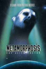 Watch Metamorphosis: The Alien Factor Nowvideo