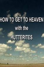 Watch How to Get to Heaven with the Hutterites Nowvideo
