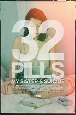 Watch 32 Pills: My Sisters Suicide Nowvideo