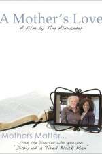 Watch Tim Alexanders A Mothers Love Nowvideo
