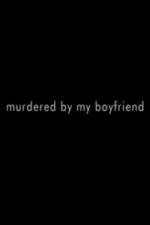 Watch Murdered By My Boyfriend Nowvideo
