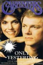 Watch Only Yesterday: The Carpenters\' Story Nowvideo