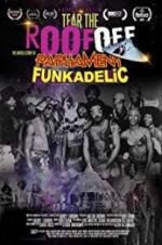 Watch Tear the Roof Off-The Untold Story of Parliament Funkadelic Nowvideo