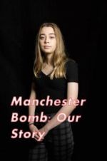 Watch Manchester Bomb: Our Story Nowvideo