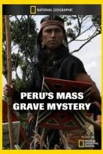 Watch National Geographic Explorer Perus Mass Grave Mystery Nowvideo