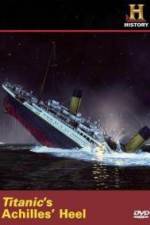 Watch Titanic's Achilles Heel Nowvideo
