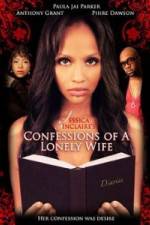 Watch Jessica Sinclaire Presents: Confessions of A Lonely Wife Nowvideo