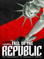 Watch Fall of the Republic: The Presidency of Barack Obama Nowvideo