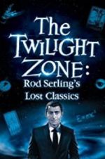 Watch Twilight Zone: Rod Serling\'s Lost Classics Nowvideo