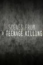 Watch Scenes from a Teenage Killing Nowvideo