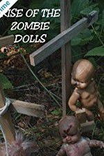 Watch Rise of the Zombie Dolls Nowvideo