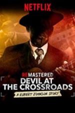 Watch ReMastered: Devil at the Crossroads Nowvideo
