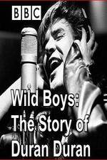 Watch Wild Boys: The Story of Duran Duran Nowvideo