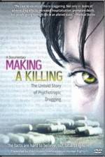 Watch Making a Killing The Untold Story of Psychotropic Drugging Nowvideo