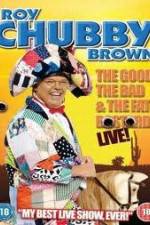 Watch Roy Chubby Brown: The Good, The Bad And The Fat Bastard Nowvideo