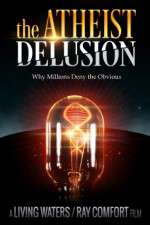 Watch The Atheist Delusion Nowvideo