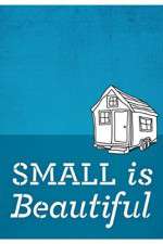 Watch Small Is Beautiful A Tiny House Documentary Nowvideo