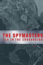 Watch Spymasters: CIA in the Crosshairs Nowvideo
