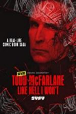Watch Todd McFarlane: Like Hell I Won\'t Nowvideo