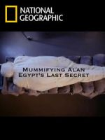 Watch Mummifying Alan: Egypt\'s Last Secret Nowvideo