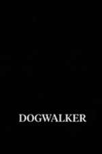 Watch Dogwalker Nowvideo