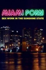 Watch Miami Porn: sex work in the sunshine state Nowvideo