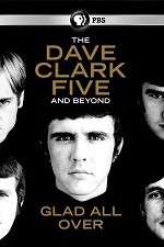Watch Glad All Over: The Dave Clark Five and Beyond Nowvideo