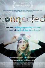 Watch Connected An Autoblogography About Love Death & Technology Nowvideo