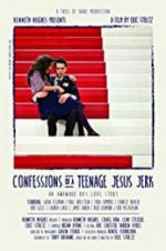Watch Confessions of a Teenage Jesus Jerk Nowvideo