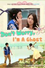 Watch Don't Worry, I'm a Ghost Nowvideo