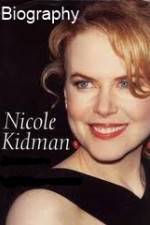 Watch Biography - Nicole Kidman Nowvideo