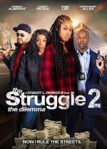 Watch The Struggle II: The Delimma Nowvideo