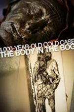 Watch 4,000-Year-Old Cold Case: The Body in the Bog Nowvideo