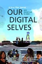 Watch Our Digital Selves Nowvideo