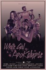 Watch White Girl Apokalypse Nowvideo