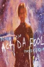 Watch Act Da Fool Nowvideo