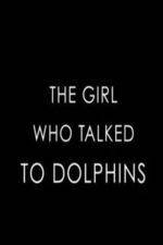 Watch The Girl Who Talked to Dolphins Nowvideo