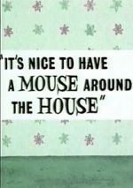 Watch It\'s Nice to Have a Mouse Around the House (Short 1965) Nowvideo