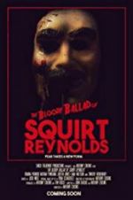 Watch The Bloody Ballad of Squirt Reynolds Nowvideo