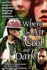 Watch Where the Air Is Cool and Dark Nowvideo