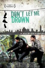 Watch Don't Let Me Drown Nowvideo