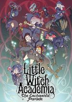 Watch Little Witch Academia: The Enchanted Parade Nowvideo