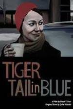 Watch Tiger Tail in Blue Nowvideo