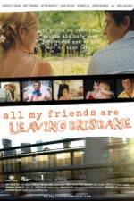 Watch All My Friends Are Leaving Brisbane Nowvideo