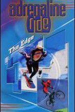 Watch Adrenaline Ride: The Edge Nowvideo