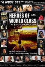 Watch Heroes of World Class The Story of the Von Erichs and the Rise and Fall of World Class Championship Wrestling Nowvideo