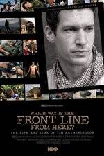 Watch Which Way Is the Front Line from Here The Life and Time of Tim Hetherington Nowvideo